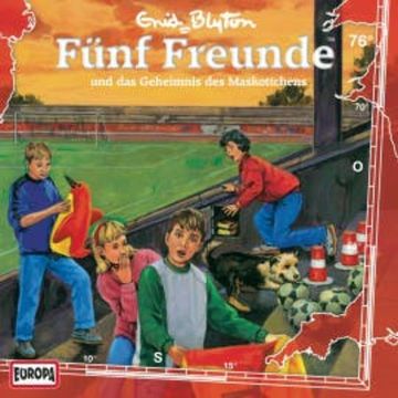 Folge 76: Fünf Freunde und das Geheimnis des Maskottchens audiobook, Gabriele Hartmann
