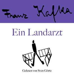 Franz Kafka: Ein Landarzt, Franz Kafka