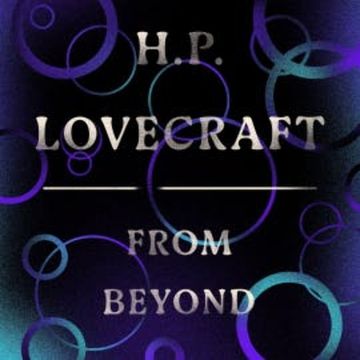 From Beyond audiobook, H. P. Lovecraft