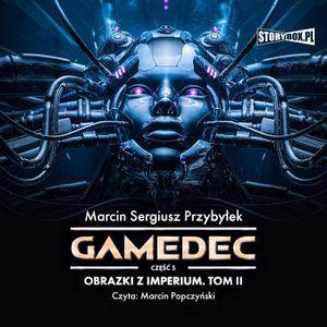 Gamedec. Część 5. Obrazki z Imperium. Tom II, Marcin Sergiusz Przybyłek