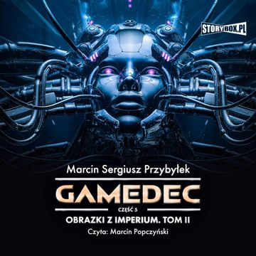 Gamedec. Część 5. Obrazki z Imperium. Tom II, Marcin Sergiusz Przybyłek