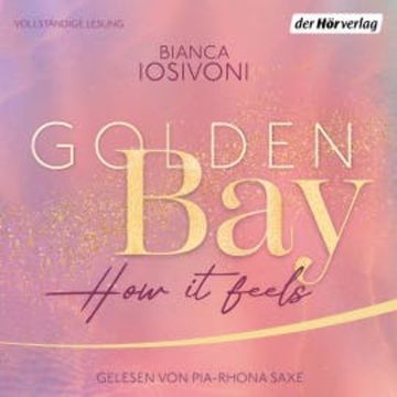 Golden Bay − How it Feels audiobook, Bianca Iosivoni