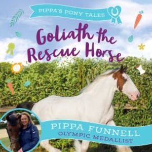 Goliath the Rescue Horse, Pippa Funnell