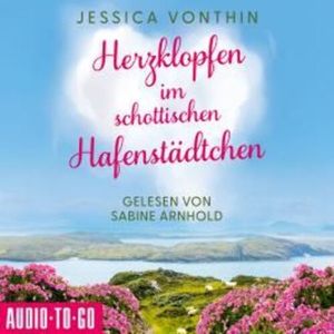 Herzklopfen im schottischen Hafenstädchen (ungekürzt), Jessica Vonthin