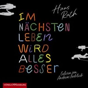 Im nächsten Leben wird alles besser, Hans Rath