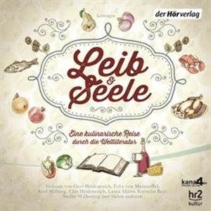 Leib & Seele. Eine kulinarische Reise durch die Weltliteratur, Christian Morgenstern, Stefan Zweig, Theodor Fontane, Thomas Mann