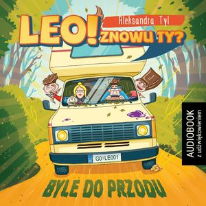 Leo! Znowu ty? Byle do przodu, Aleksandra Tyl