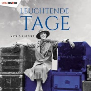 Leuchtende Tage audiobook, Astrid Ruppert