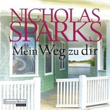 Mein Weg zu dir audiobook, Nicholas Sparks