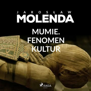 Mumie. Fenomen kultur audiobook, Jarosław Molenda