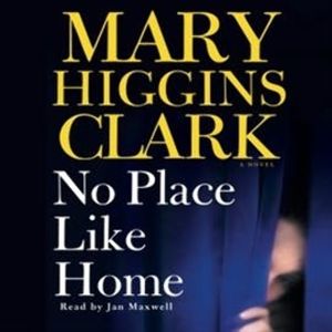No Place Like Home (abridged), Mary Higgins Clark