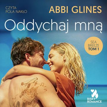 Oddychaj mną. Sea Breeze. Tom 1 audiobook, Abbi Glines