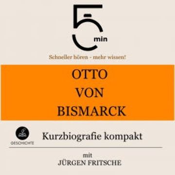 Otto von Bismarck: Kurzbiografie kompakt audiobook, 5 Minuten