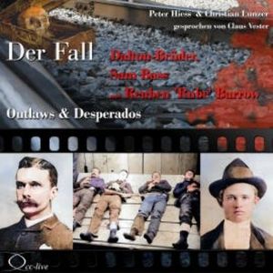 Outlaws & Desperados - Der Fall Dalton-Brüder, Sam Bass und Reuben 'Rube' Barrow, Peter Hiess