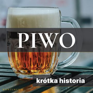 Piwo. Krótka historia złocistego trunku audiobook, Joanna Ziółkowska