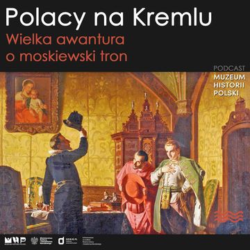 Polacy na kremlu. Wielka awantura o moskiewski tron audiobook, Muzeum Historii Polski