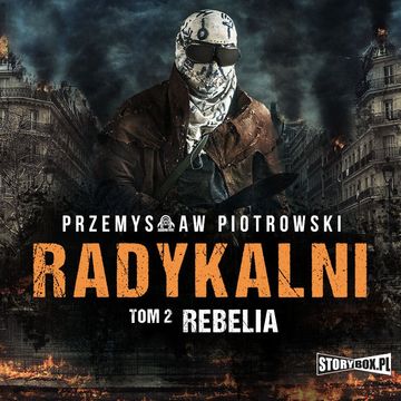 Radykalni. Tom 2. Rebelia audiobook, Przemysław Piotrowski