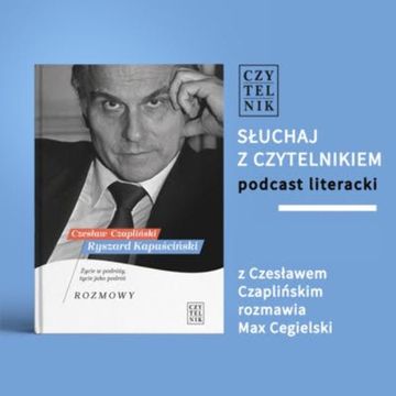 Ryszard Kapuściński. Życie w podróży, życie jako podróż. Rozmowy audiobook, zespół autorów