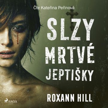 Slzy mrtvé jeptišky audiobook, Roxann Hill