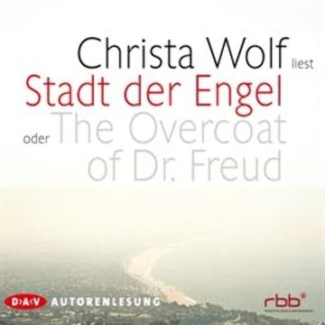 Stadt der Engel oder The Overcoat of Dr. Freud audiobook, Christa Wolf