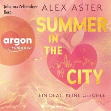Summer in the City - Ein Deal, keine Gefühle (Ungekürzte Lesung) audiobook, Alex Aster