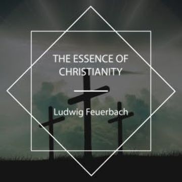 The Essence of Christianity audiobook, Ludwig Feuerbach