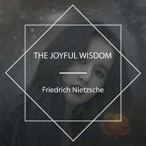 The Joyful Wisdom, Friedrich Nietzsche
