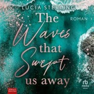 The Waves That Swept Us Away, Lucia Sterling