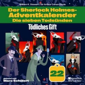 Tödliches Gift (Der Sherlock Holmes-Adventkalender: Die sieben Todsünden, Folge 22), Sir Arthur Conan Doyle