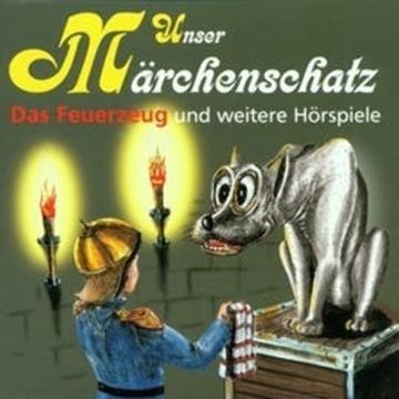 Unser Märchenschatz - Das Feuerzeug audiobook, Hans-Christian Andersen