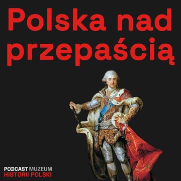 Upadek i odrodzenie dawnej Rzeczpospolitej. audiobook, Muzeum Historii Polski