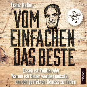 Vom Einfachen das Beste, Franz Keller