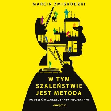 W tym szaleństwie jest metoda. Powieść o zarządzaniu projektami audiobook, Marcin Żmigrodzki