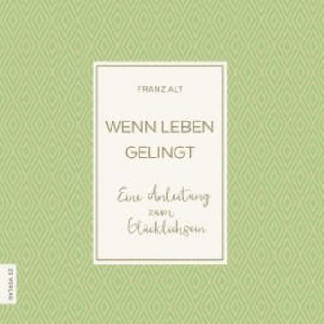 Wenn Leben gelingt audiobook, Franz Alt