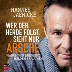 Wer der Herde folgt, sieht nur Ärsche, Hannes Jaenicke