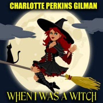 When I Was a Witch audiobook, Charlotte Perkins Gilman