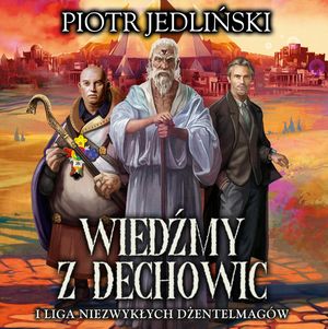 Wiedźmy z Dechowic i Liga Niezwykłych Dżentelmagów, Piotr Jedliński