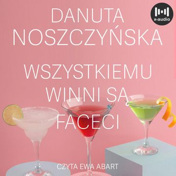 Wszystkiemu winni są faceci audiobook, Danuta Noszczyńska