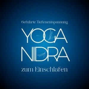 YOGA NIDRA - Geführte Tiefenentspannung zum Einschlafen, Jana Maria Schaefers