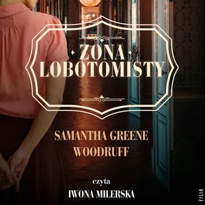 Żona lobotomisty, Samantha Greene Woodruff