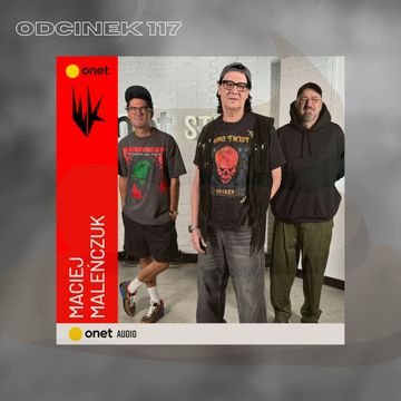 #117 – MALEŃCZUK/WOJEWÓDZKI/KĘDZIERSKI [+18] audiobook, Mateusz Płocha, Szymon Żurawski