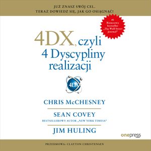 4DX, czyli 4 Dyscypliny realizacji, Chris McChesney, Jim Huling, Sean Covey