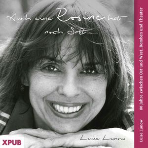 Auch eine Rosine hat noch Saft, Luise Lunow