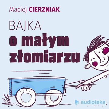 Bajka o małym złomiarzu, Maciej Cierzniak
