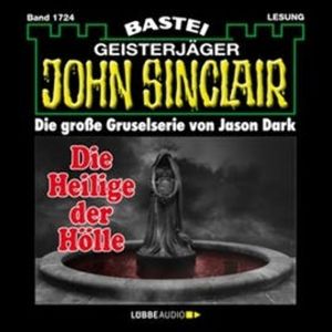 Die Heilige der Hölle - Teil 2 (John Sinclair, Band 1724), Jason Dark