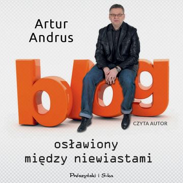 Blog osławiony między niewiastami, Artur Andrus