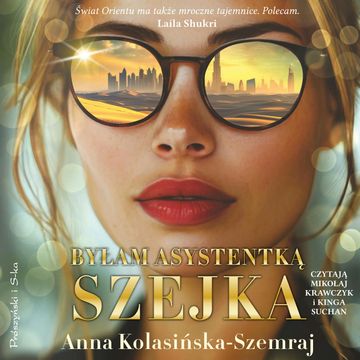 Byłam asystentką szejka audiobook, Anna Kolasińska-Szemraj