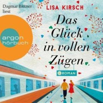 Das Glück in vollen Zügen (ungekürzt) audiobook, Lisa Kirsch
