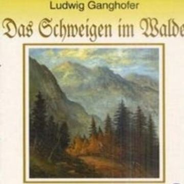 Das Schweigen im Walde audiobook, Ganghofer Ludwig