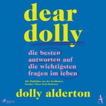 Dear Dolly: Die besten Antworten auf die wichtigsten Fragen im Leben audiobook, Dolly Alderton